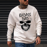 Bad ass dad big sweatshirt 5245